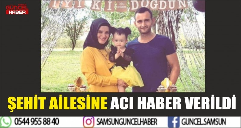 ŞEHİT AİLESİNE ACI HABER VERİLDİ