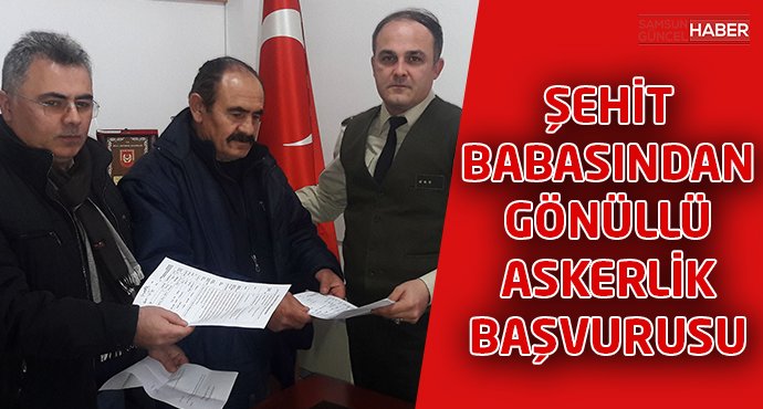 Şehit babasından gönüllü askerlik başvurusu