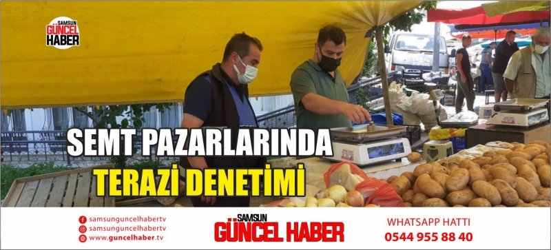 SEMT PAZARLARINDA TERAZİ DENETİMİ