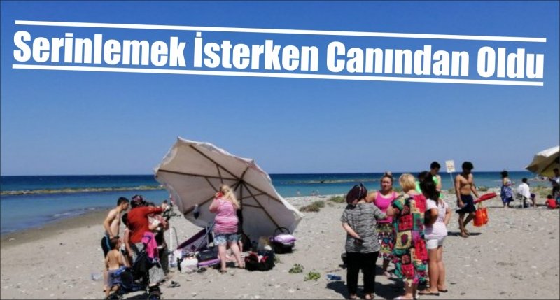 Serinlemek İsterken Canından Oldu