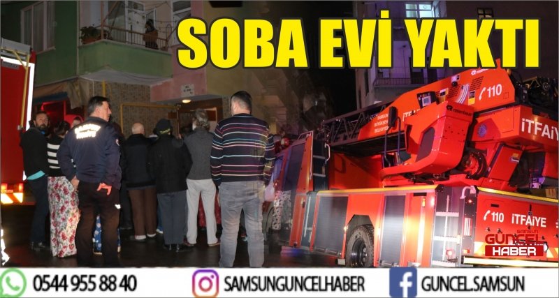 SOBA EVİ YAKTI