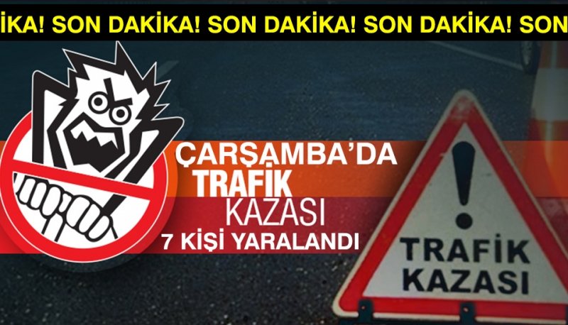 Son Dakika! Samsun'da Trafik Kazası Çok Sayıda Yaralı Var