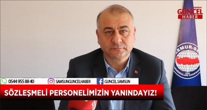 SÖZLEŞMELİ PERSONELİMİZİN YANINDAYIZ!