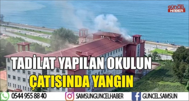 TADİLAT YAPILAN OKULUN ÇATISINDA YANGIN