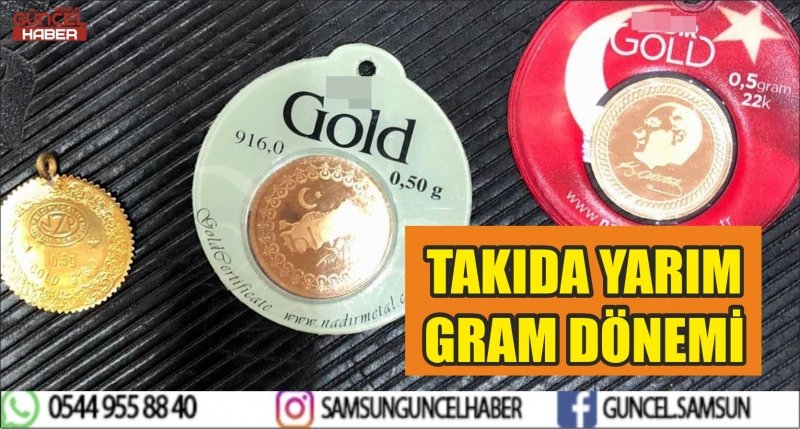 TAKIDA YARIM GRAM DÖNEMİ