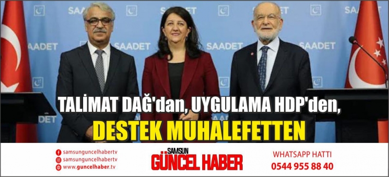 TALİMAT DAĞ'dan, UYGULAMA HDP'den, DESTEK MUHALEFETTEN