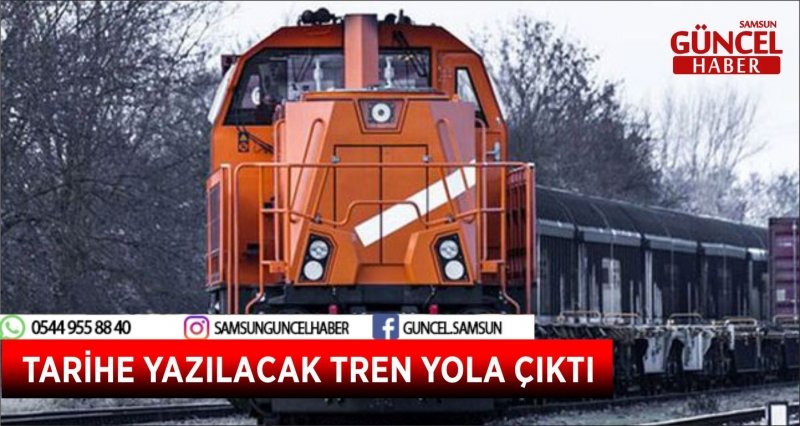 TARİHE YAZILACAK TREN YOLA ÇIKTI