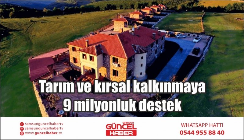 Tarım ve kırsal kalkınmaya 9 milyonluk destek