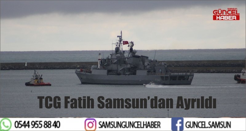TCG Fatih Samsun’dan Ayrıldı 