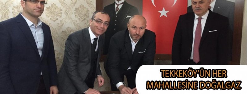 Tekkeköy’ün Birçok Mahallesine Doğalgaz Müjdesi