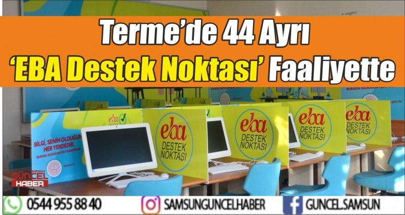 Terme’de 44 Ayrı ‘EBA Destek Noktası’ Faaliyette 