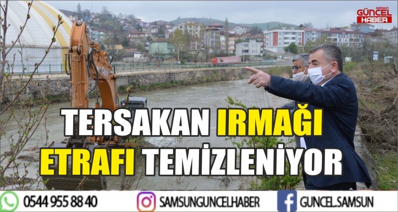 TERSAKAN IRMAĞI ETRAFI TEMİZLENİYOR
