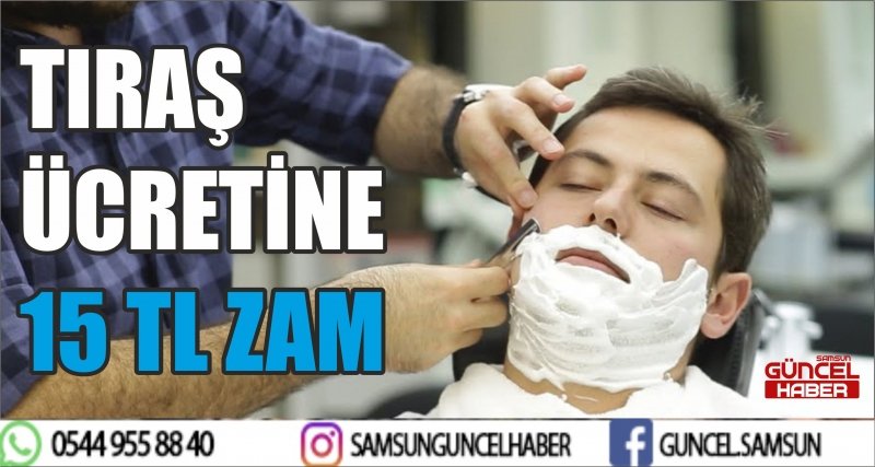 TIRAŞ ÜCRETİNE 15 TL ZAM