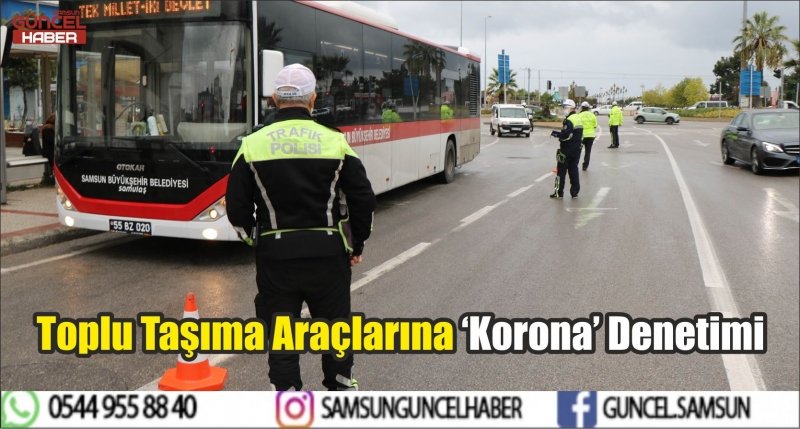 Toplu Taşıma Araçlarına ‘Korona’ Denetimi