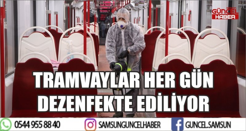 TRAMVAYLAR HER GÜN DEZENFEKTE EDİLİYOR