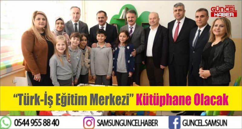 “Türk-İş Eğitim Merkezi” Kütüphane Olacak  