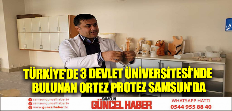 Türkiye'de 3 devlet üniversitesi'nde bulunan ortez protez Samsun'da