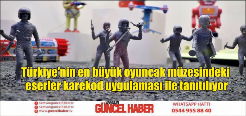 Türkiye'nin en büyük oyuncak müzesindeki eserler karekod uygulaması ile tanıtılıyor