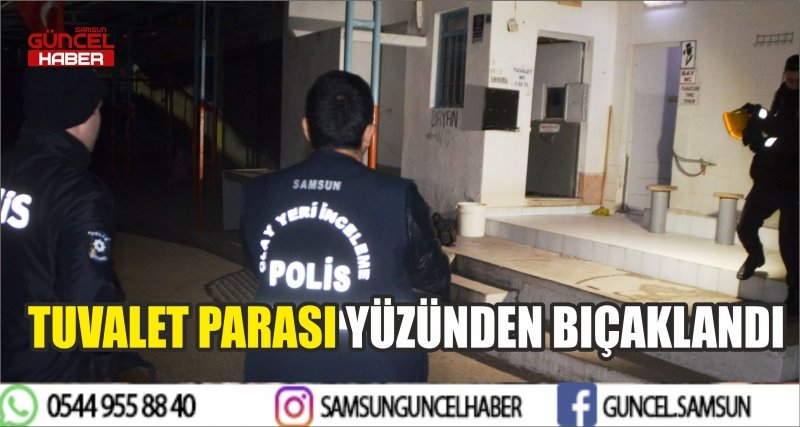 TUVALET PARASI YÜZÜNDEN BIÇAKLANDI