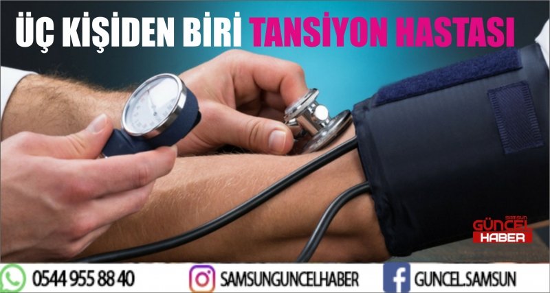 ÜÇ KİŞİDEN BİRİ TANSİYON HASTASI