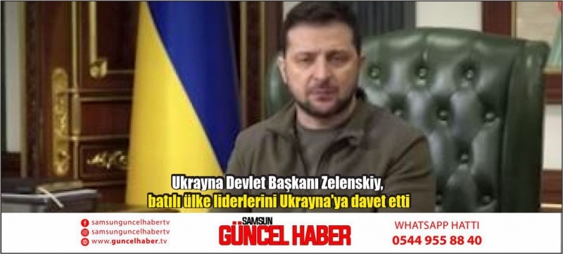 Ukrayna Devlet Başkanı Zelenskiy, batılı ülke liderlerini Ukrayna'ya davet etti