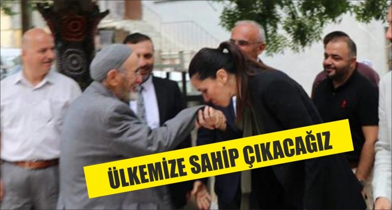 ÜLKEMİZE SAHİP ÇIKACAĞIZ