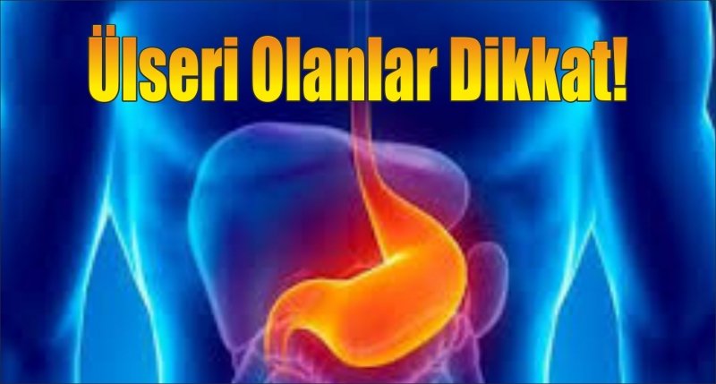 Ülseri Olanlar Dikkat!