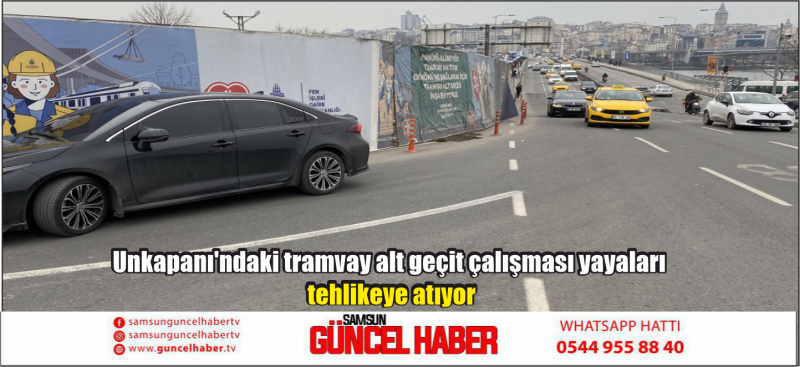 Unkapanı'ndaki tramvay alt geçit çalışması yayaları tehlikeye atıyor