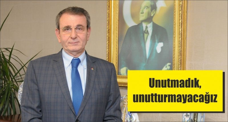 Unutmadık, unutturmayacağız
