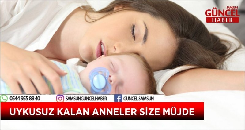 UYKUSUZ KALAN ANNELER SİZE MÜJDE