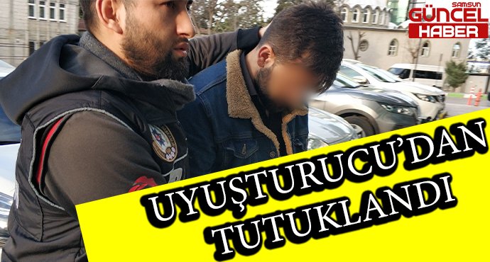UYUŞTURUCU'DAN TUTUKLANDI !