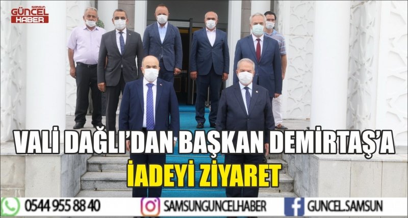 VALİ DAĞLI’DAN BAŞKAN DEMİRTAŞ’A İADEYİ ZİYARET
