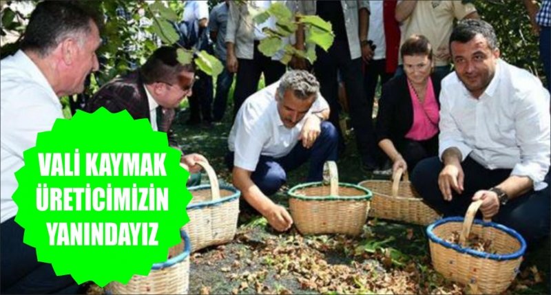 VALİ KAYMAK ÜRETİCİMİZİN YANINDAYIZ
