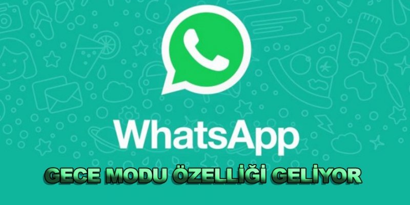 WhatsApp’a gece modu özelliği geliyor