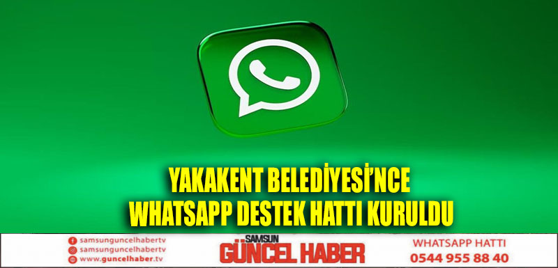 Yakakent Belediyesi'nce WhatsApp destek hattı kuruldu
