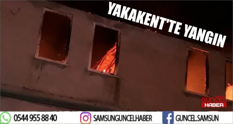 YAKAKENT'TE YANGIN