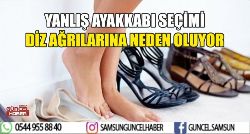 YANLIŞ AYAKKABI SEÇİMİ DİZ AĞRILARINA NEDEN OLUYOR