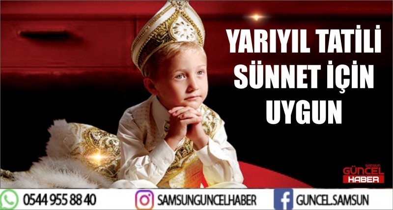 YARIYIL TATİLİ SÜNNET İÇİN UYGUN
