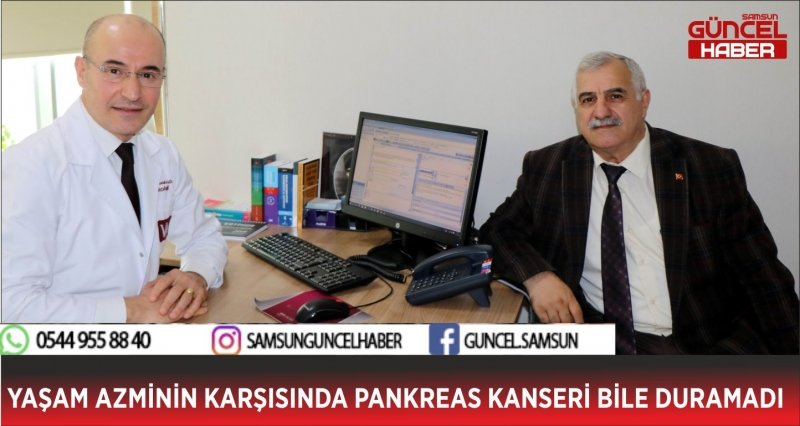 YAŞAM AZMİNİN KARŞISINDA PANKREAS KANSERİ BİLE DURAMADI