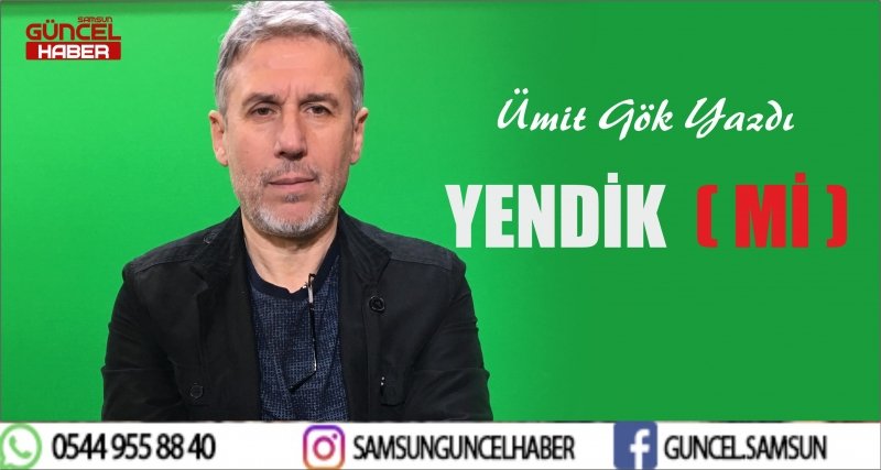 YENDİK  ( Mİ ) 