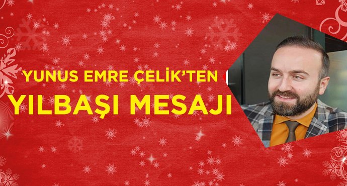 YUNUS EMRE ÇELİK'TEN YENİ YIL MESAJI