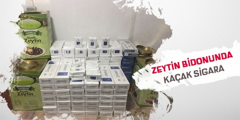  Zeytin bidonlarında kaçak sigara bulundu