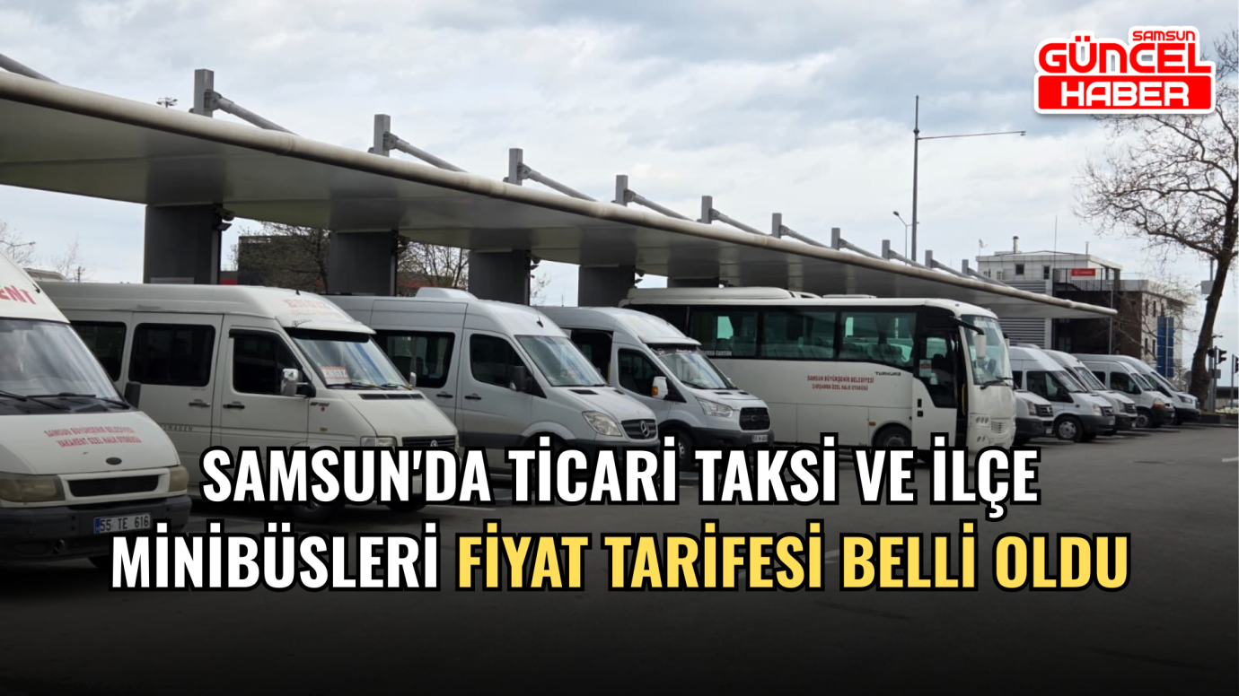 Samsun'da ticari taksi ve ilçe minibüsleri fiyat tarifesi belli oldu
