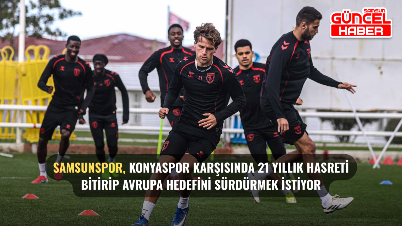 Samsunspor, Konyaspor karşısında 21 yıllık hasreti bitirip Avrupa hedefini sürdürmek istiyor