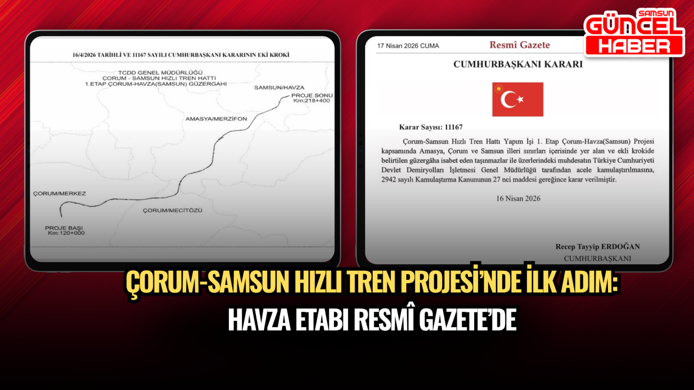 Çorum-Samsun Hızlı Tren Projesi’nde ilk adım: Havza etabı Resmî Gazete’de