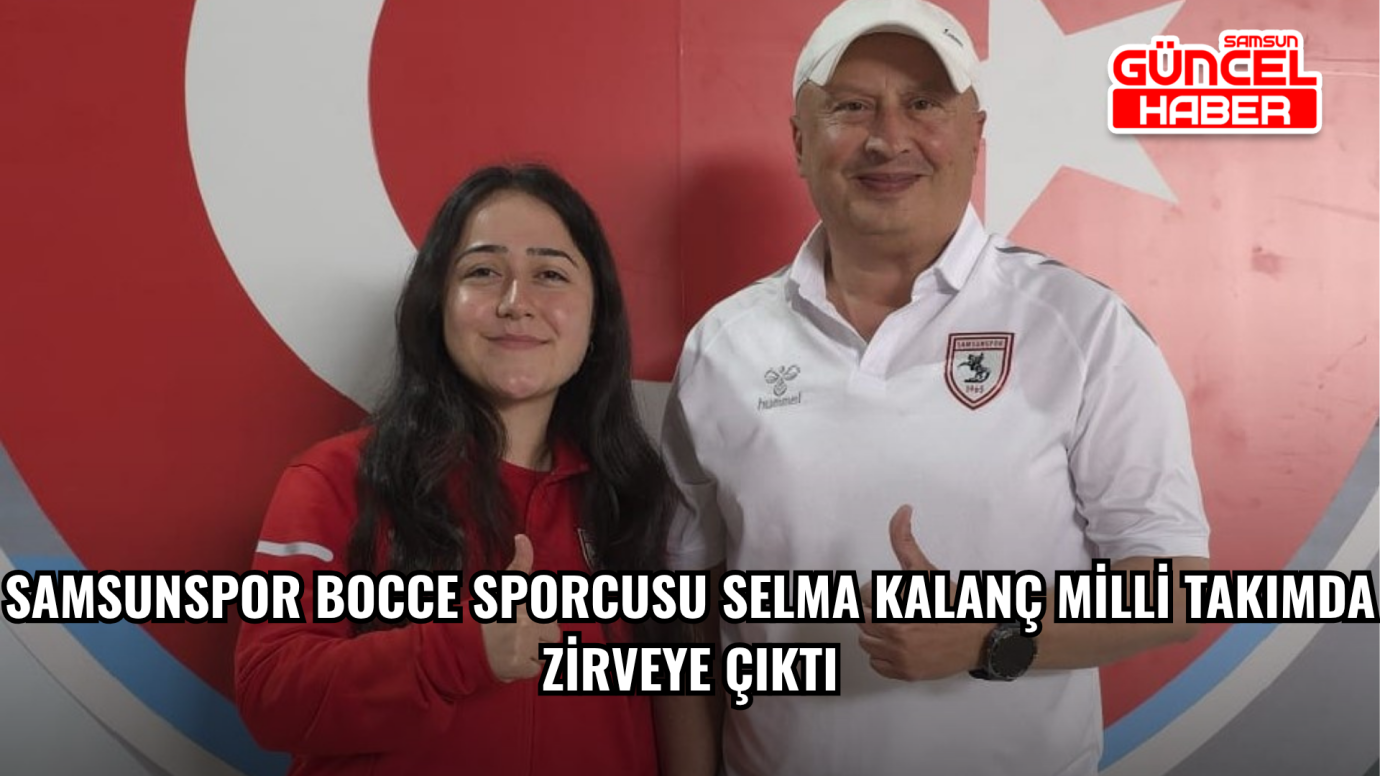 Samsunspor Bocce sporcusu Selma Kalanç milli takımda zirveye çıktı