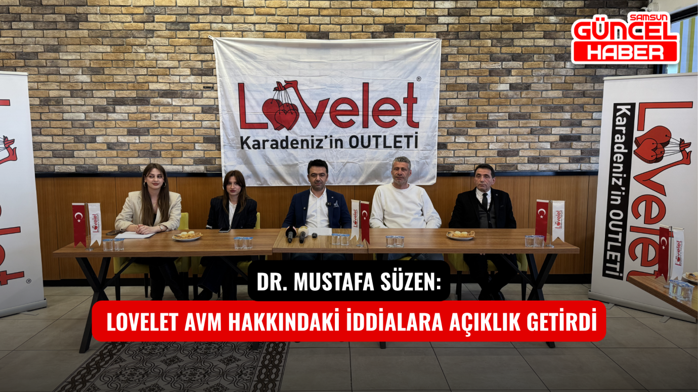 Dr. Mustafa Süzen: Lovelet AVM Hakkındaki İddialara Açıklık Getirdi