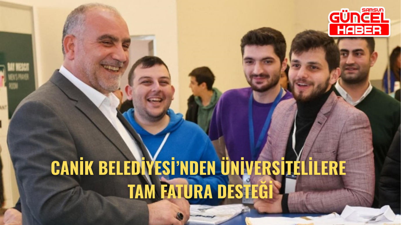 Canik Belediyesi’nden üniversitelilere tam fatura desteği