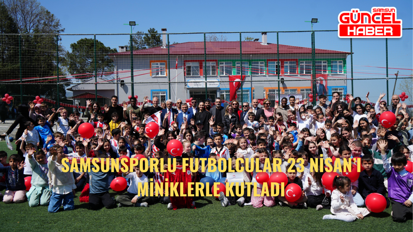 Samsunsporlu Futbolcular 23 Nisan’ı Miniklerle Kutladı