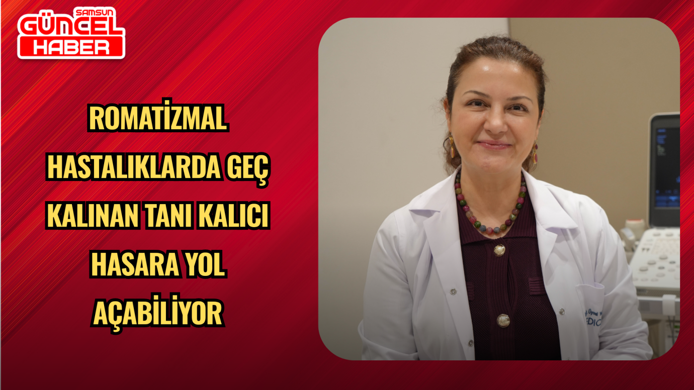 Romatizmal Hastalıklarda Geç Kalınan Tanı Kalıcı Hasara Yol Açabiliyor